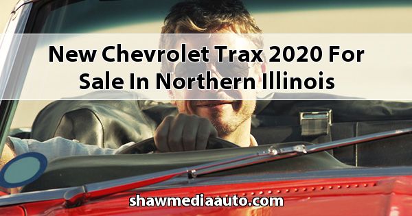 New Chevrolet Trax 2020 for sale in Northern Illinois