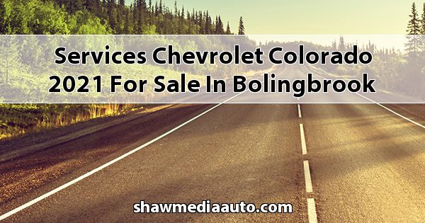 Services Chevrolet Colorado 2021 for sale in Bolingbrook