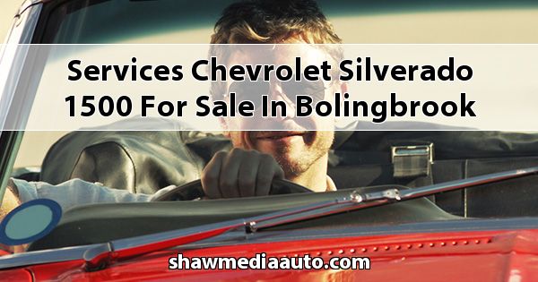 Services Chevrolet Silverado 1500 for sale in Bolingbrook