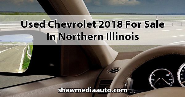 Used Chevrolet 2018 for sale in Northern Illinois